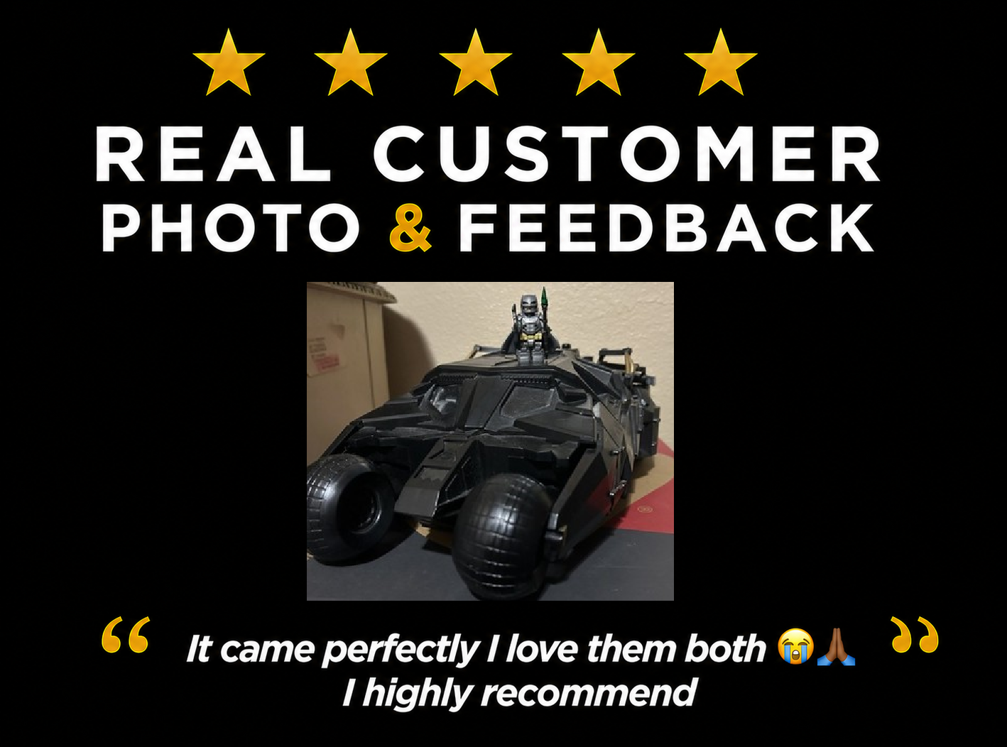 Toy Batmobile with five-star rating and customer feedback text on a black background. customer said "it came perfectly i love them both. i highly recommend"